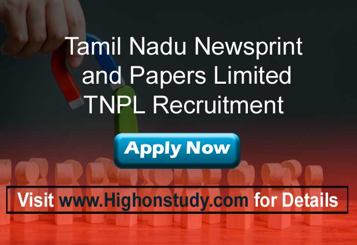 TNPL Recruitment 2020 » Apply for 50 Graduate Engineer and Assistant Manager Posts - Highonstudy